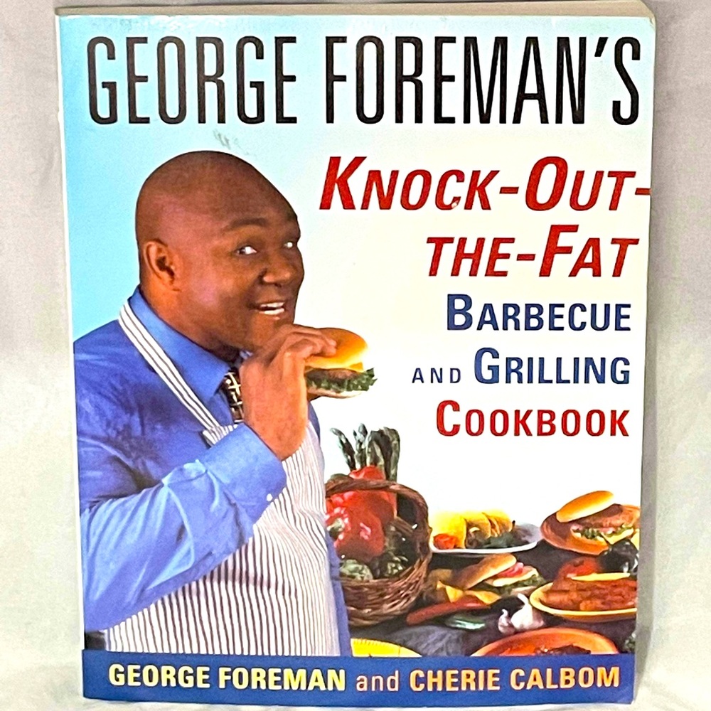 George Foreman’s Knock-Out-The-Fat Barbecue and Grilling cookbook. Paperback